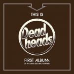 Deadheads -This Is Deadheads First Album (It Includes Electric Guitars) cd