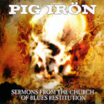 Pig Iron -Sermons From The Church Of Blues Restitution cd