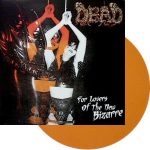 Dead -For Lovers Of The New Bizarre lp [orange]