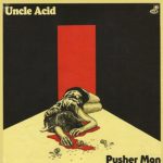 Uncle Acid And The Deadbeats -Pusher Man 7″