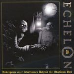 Echelon –Indulgence Over Abstinence Behind The Obsidian Veil cd