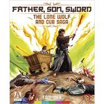 Father, Son, Sword: The Lone Wolf And Cub Saga Book