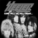 Steeler –Come Hell Or Hollywood 1981-82 cd