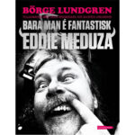 Eddie Meduza -Bara Man E Fantastisk book