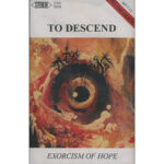 To Descend ‎–Exorcism Of Hope MC