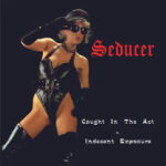 Seducer –Caught In The Act/Indecent Exposure cd