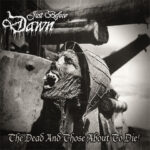 Just Before Dawn -The Dead And Those About To Die cd
